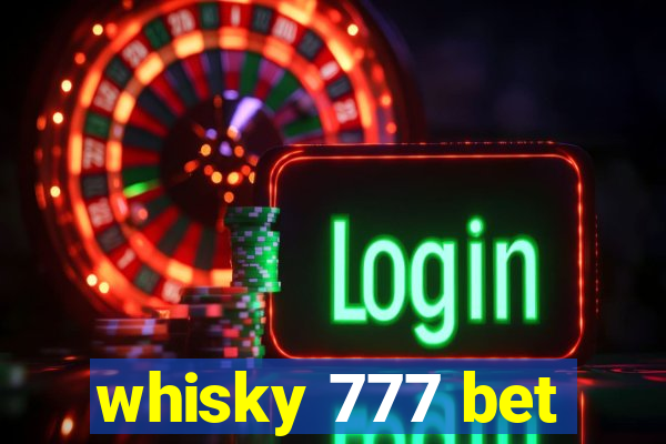 whisky 777 bet